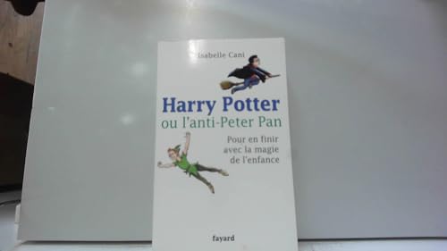 Beispielbild fr Harry Potter ou l'anti-Peter Pan : Pour en finir avec la magie de l'enfance zum Verkauf von medimops