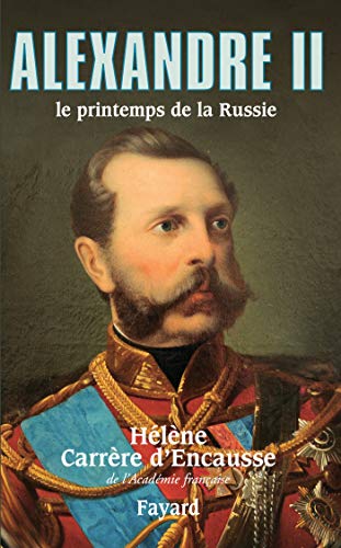 Beispielbild fr Alexandre II : Le printemps de la Russie zum Verkauf von Better World Books