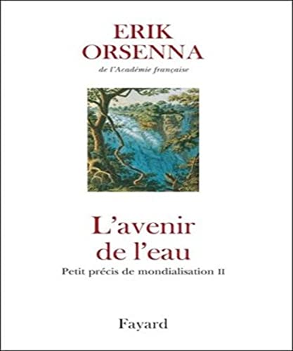 Beispielbild fr L'avenir de l'eau : Petit prcis de mondialisation Tome 2 zum Verkauf von Ammareal