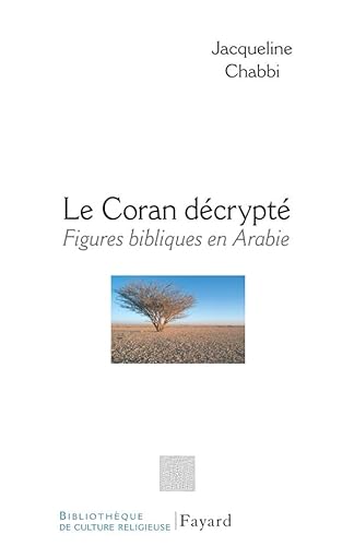9782213635286: Le coran dcrypt: Figures bibliques en Arabie
