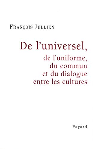 Beispielbild fr De l'universel, de l'uniforme, du commun et du dialogue entre les cultures zum Verkauf von Ammareal