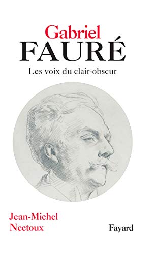 Beispielbild fr Gabriel Faure - Les voix du clair-obscur zum Verkauf von HJP VERSANDBUCHHANDLUNG