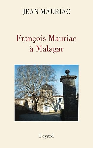 Imagen de archivo de Franois Mauriac  Malagar a la venta por Chapitre.com : livres et presse ancienne