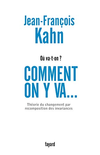 Stock image for O va-t-on ? Comment on y va. : Thorie du changement par recomposition des invariances for sale by Librairie Th  la page