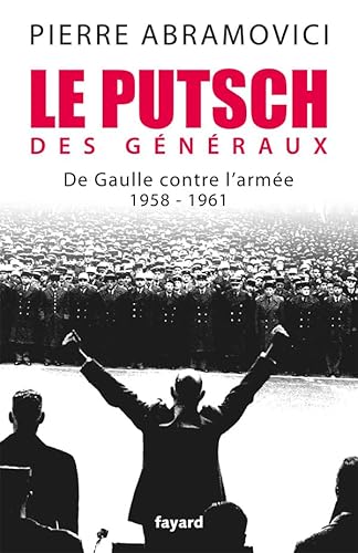 Stock image for Le Putsch des Gnraux: De Gaulle contre l'arme (1958-1961) for sale by medimops