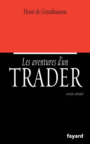 Beispielbild fr Les aventures d'un trader : Rcit vrit zum Verkauf von Ammareal