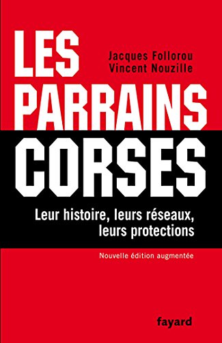 9782213637396: Les Parrains corses: Leur histoire, leurs rseaux, leurs protections