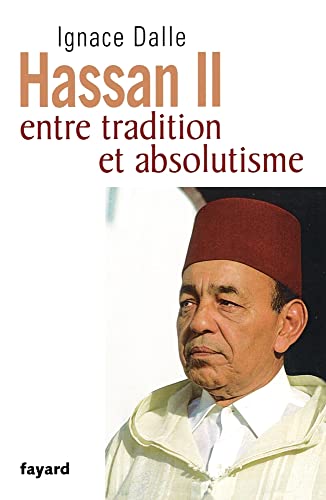 9782213637839: Hassan II: Entre tradition et absolutisme