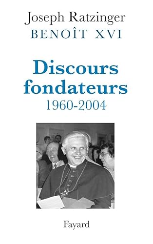 Discours fondateurs (9782213637884) by Ratzinger, Cardinal Joseph