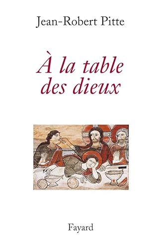 Stock image for A la table des dieux [Paperback] Pitte, Jean-Robert for sale by LIVREAUTRESORSAS