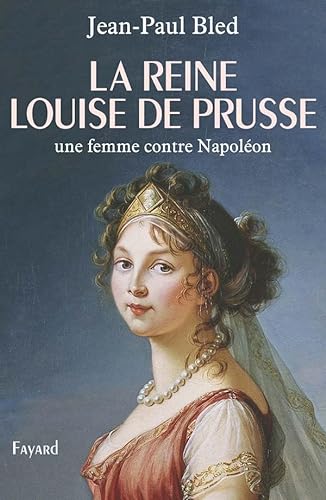 Imagen de archivo de La reine Louise de Prusse : Une femme contre Napolon a la venta por medimops