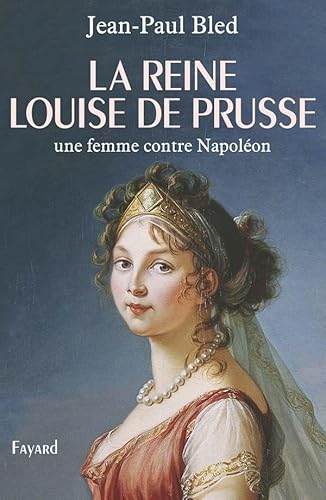 Stock image for La reine Louise de Prusse : Une femme contre Napolon for sale by medimops