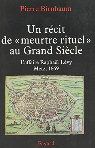 Beispielbild fr Un rcit de 'meurtre rituel': L'affaire Raphal Levy, Metz 1669 zum Verkauf von medimops