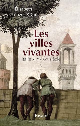 Beispielbild fr Les villes vivantes: Italie XIIIe - XVe sicles Crouzet-Pavan, lisabeth zum Verkauf von Librairie Parrsia