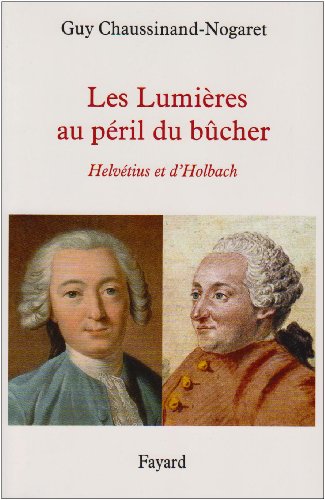 Beispielbild fr Les Lumires Au Pril Du Bcher : Helvtius Et D'holbach zum Verkauf von RECYCLIVRE