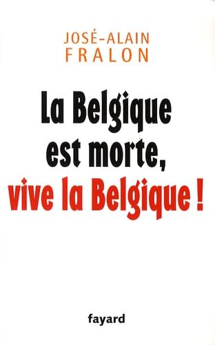 Beispielbild fr La Belgique est morte, vive la Belgique ! zum Verkauf von Ammareal