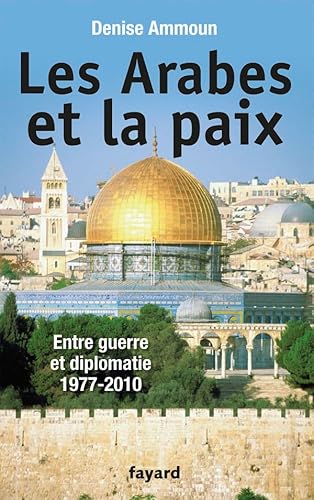 9782213643113: Les Arabes et la paix: Entre guerre et diplomatie 1977-2010