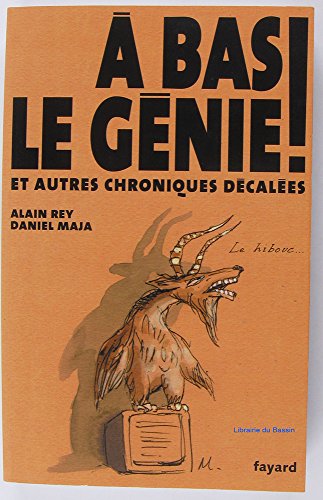 A bas le gÃ©nie ! (LittÃ©rature FranÃ§aise) (French Edition) (9782213643335) by Rey, Alain