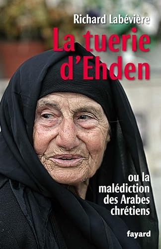 Stock image for La tuerie d'Ehden : Ou la maldiction des Arabes chrtiens for sale by medimops