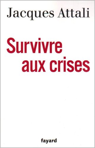 Survivre aux crises (9782213644486) by Attali, Jacques