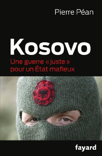 9782213651354: Kosovo: Une guerre "juste" pour un tat mafieux