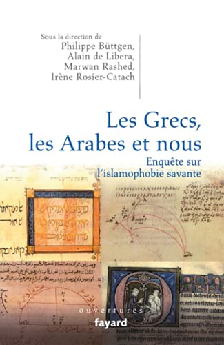 9782213651385: Les Grecs, les Arabes et nous. Enqute sur l'islamophobie savante