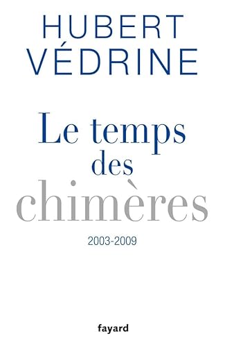 Le temps des chimères: Articles, préfaces et conférences (2003-2009)