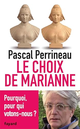 Stock image for Le Choix de Marianne: Pourquoi, pour qui votons-nous? for sale by Ammareal