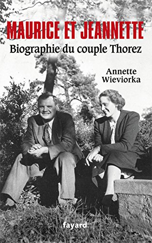 Imagen de archivo de Maurice et Jeannette. Biographie du couple Thorez a la venta por Ammareal