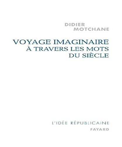 Voyage imaginaire Ã: travers les mots du siÃ¨cle (9782213654539) by Motchane, Didier