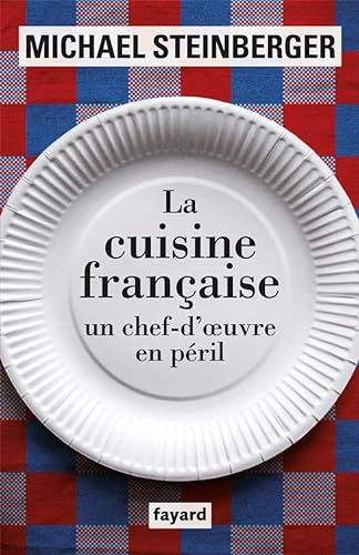Imagen de archivo de La cuisine franaise, un chef-d'oeuvre en pril a la venta por Ammareal