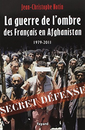 9782213654966: La guerre de l'ombre des Franais en Afghanistan (1979-2011)