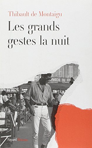 Stock image for Les grands gestes la nuit [Paperback] Montaigu, Thibault de for sale by LIVREAUTRESORSAS