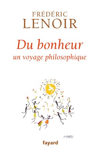 Beispielbild fr Du bonheur: un voyage philosophique zum Verkauf von WorldofBooks