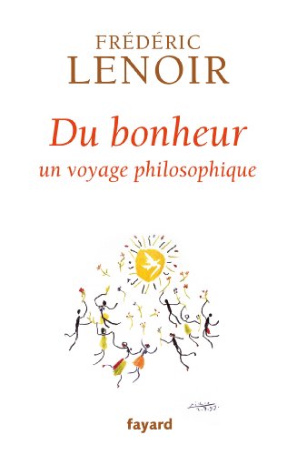 Stock image for Du bonheur: un voyage philosophique for sale by Better World Books