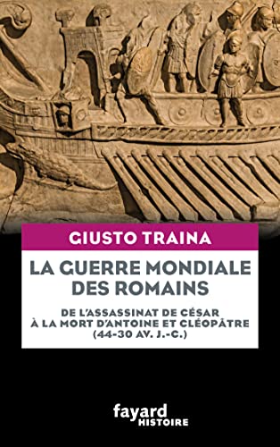 Beispielbild fr La Guerre Mondiale Des Romains : De L'assassinat De Csar  La Mort D'antoine Et Cloptre (44-30 Av zum Verkauf von RECYCLIVRE