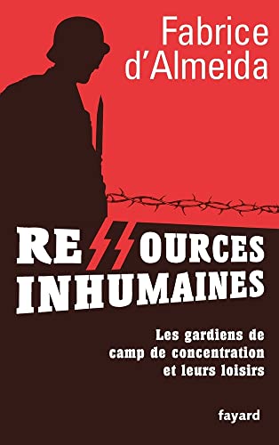 Beispielbild fr Ressources inhumaines - Les gardiens de camps de concentration et leurs loisirs zum Verkauf von Ammareal