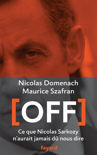 9782213661841: Off: Ce que Nicolas Sarkozy n'aurait jamais d nous dire (Documents)
