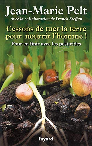 Beispielbild fr Cessons de tuer la terre pour nourrir l'homme !: Pour en finir avec les pesticides zum Verkauf von Ammareal