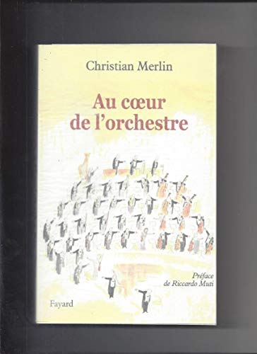 Au coeur de l'orchestre - Christian Merlin - Christian Merlin