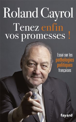 Stock image for TENEZ ENFIN VOS PROMESSES !: Essai sur les pathologies politiques franaises for sale by Ammareal