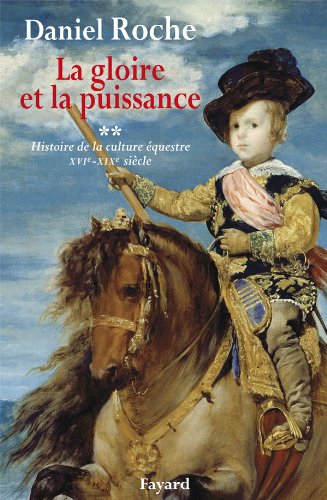 Stock image for La gloire et la puissance: Histoire de la culture questre XVI e-XIXe sicle for sale by Ammareal