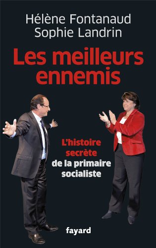 Beispielbild fr Les Meilleurs Ennemis : L'histoire Secrte De La Primaire Socialiste zum Verkauf von RECYCLIVRE