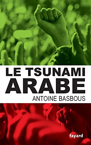 Le tsunami arabe. - Basbous, Antoine