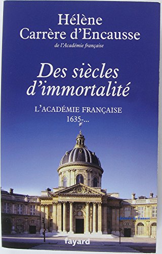Imagen de archivo de Des si cles d'immortalit : L'Acad mie française, 1635 - . a la venta por WorldofBooks