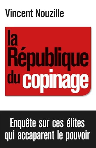 Stock image for La R publique du copinage: Enquête sur la France des r seaux de pouvoir for sale by AwesomeBooks