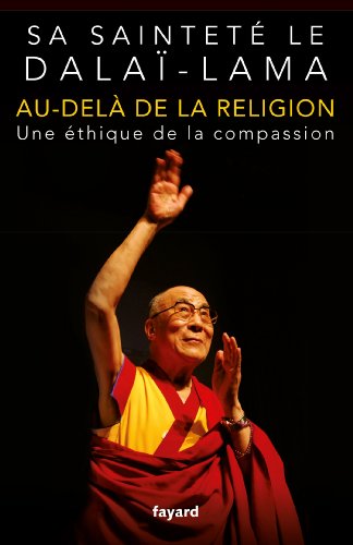 Stock image for Au-del? de la religion : Une ?thique pour le nouveau mill?naire - Sa Saintet? Le Dala?-Lama for sale by Book Hmisphres
