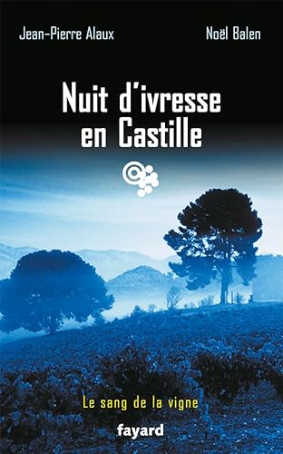 Stock image for Nuit d'ivresse en Castille: Le sang de la vigne, tome 18 for sale by Ammareal