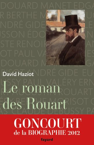 Beispielbild fr Le roman des Rouart: Une famille de collectionneurs 1850-2000 (Litt rature Française) (French Edition) zum Verkauf von Books From California