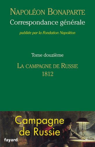 9782213668628: Correspondance gnrale: Tome 12, La campagne de Russie (1812)